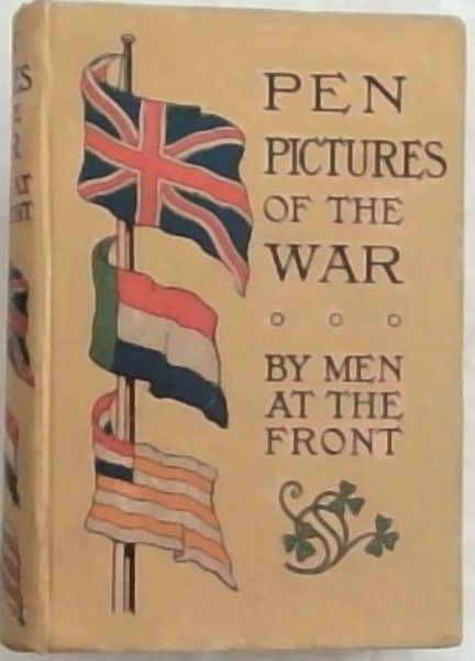 PEN PICTURES OF THE WAR: Volume No. 1. The Campaign in Natal to the Battle Of Colenso