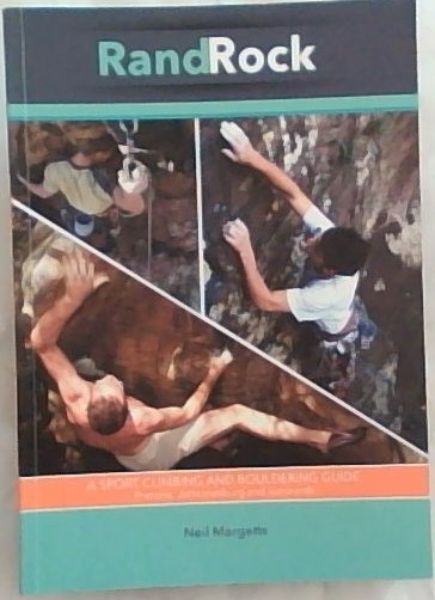 RandRock: A Sport Climbing and Bouldering Guide: Pretoria, Johannesburg and Surrounds - (Live - Climb - Repeat - Ivan Can der Tang - Tradathon 2017)