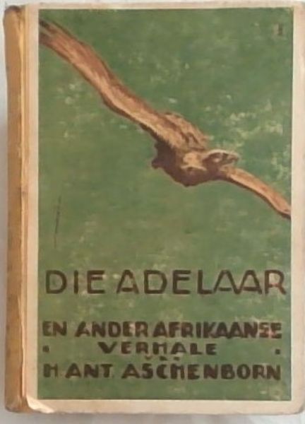 DIE ADELAAR EN ANDER AFRIKAANSE VERHAL (Uit die Duits van H.A. Aschenborn)