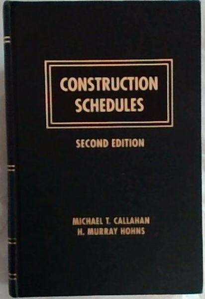 Construction schedules: Analysis, evaluation, and interpretation of schedules in litigation and dispute resolution (Second Edition)