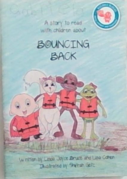 BOUNCING BACK: Being Confident and Responsible - When life around You seems to go wrong. First learn the lesson and then move on! (A Story to read with children)