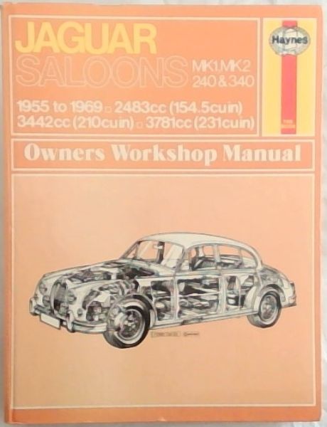 Jaguar Mk 1 and 2 240 and 340 owners workshop manual, 1955 to 1969 - 2483cc (154.5cuin) 3442cc (210cuin) 3781cc (231cuin) (Classic Reprint Series: Owner's Workshop Manual)