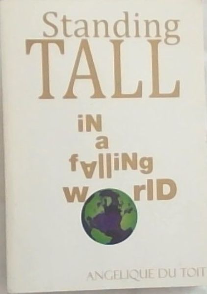Standing Tall in a Falling World: Inspirational life-changing principles that will keep you standing tall when everything else around you is falling!