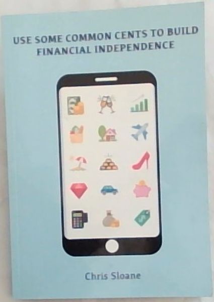 Use Some Common Cents To Build Financial Independence