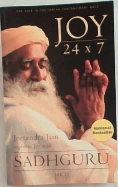 Joy 24X7: Jeetendra Jain Explores Joy with Sadhguru (A Jaico Book)