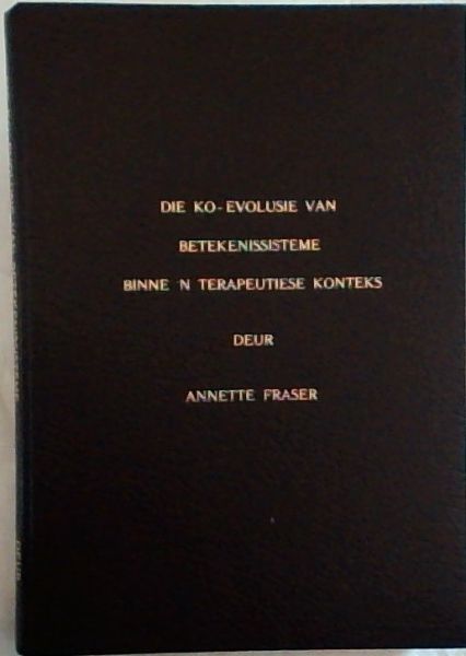 Die Ko-Evolusie van Betekenissisteme Binne 'n Terapeutiese Konteks (Thesis/dissertation, 1992)