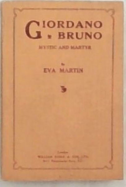 GIORDANO BRUNO: Mystic and Martyr