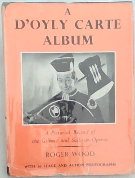 A D'OYLY CARTE ALBUM: A Pictorial Record of the Gilbert and Sullivan Operas