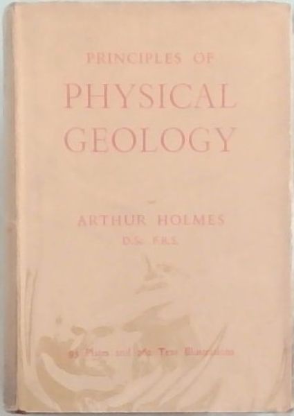 PRINCIPLES OF PHYSICAL GEOLOGY (95 Plated and 262 Text Illustrations)