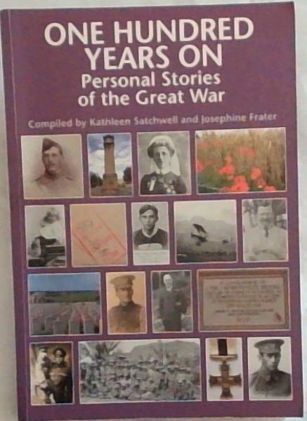 Image for One Hundred Years On: Personal Stories of the Great War One Hundred Years On: Personal Stories of the Great War