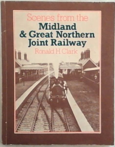 Scenes from the Midland and Great Northern Joint Railway