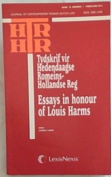 Tydskrif vir hedendaagse Romeins-Hollandse Reg / Essays in honour of Louis Harms - (Journal Of Contemporary Roman-Dutch Law. Band 76 Nommer 1 Febraurie 2013)