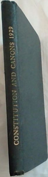 CONSTITUTION & CANONS of the Church of the Province of South Africa: (Otherwise known as the Church of England or the English Church or Church of the Anglican Communion in these parts)- Together with other Acts & Resolutions of the Provincial & Episcopal Synods up to 1929