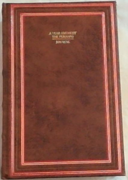 A YEAR AMONGST THE PERSIANS: Impressions as to the Life, Character, and thought of the people of Persia, Received during Twelve Months Residence in that Country in the Years 1887-8