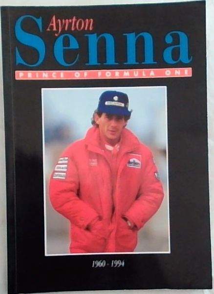 Ayrton Senna: Prince of Formula One 1960-1994