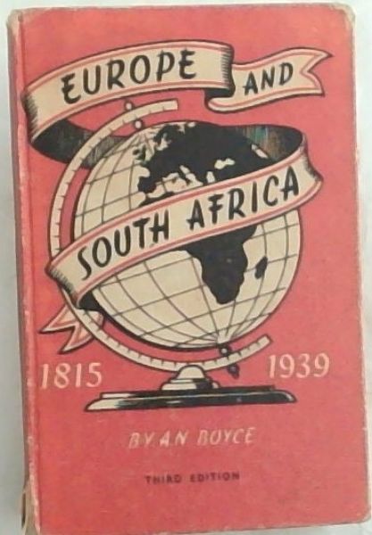 EUROPE AND SOUTH AFRICA - A HISTORY OF THE PERIOD 1815 - 1939 (Third and Revised edition with appendices)