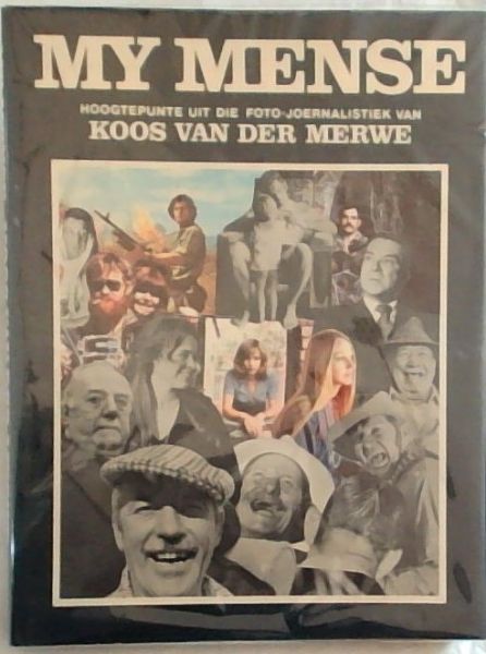 MY MENSE: Hoogtepunte uit die Foto-Joernalistiek van Koos van der Merwe