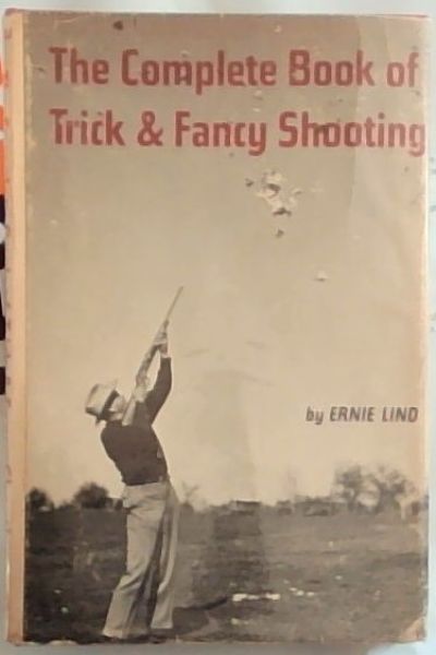 The Complete Book of Trick and Fancy Shooting