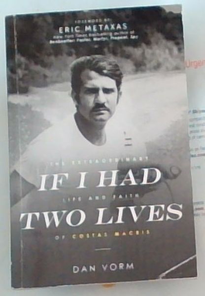 If I Had Two Lives: The Extraordinary Life and Faith of Costas Macris