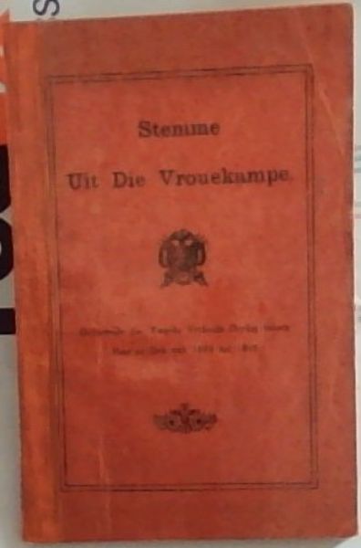 Stemme Uit die Vrouekampe. Gedurende die Tweede Vryheids Oorlog tussen Boer en Brit van 1899 tot 1902