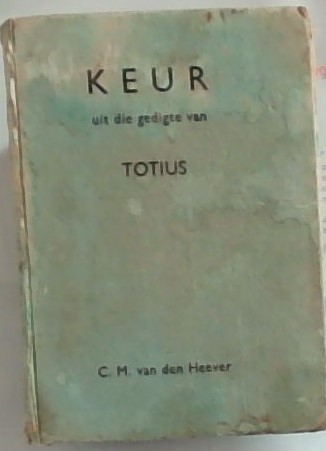 KEUR: Uit Die Gedigte van TOTIUS (Vierde Druk)