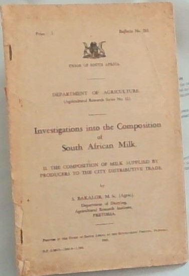 Investigations into the Composition of South African Milk: II. The Composition of Milk Supplied by producers to the City Distributive Trade (Department of Agricultural Research Series No 12 - Bulletin No. 285) Union of South Africa