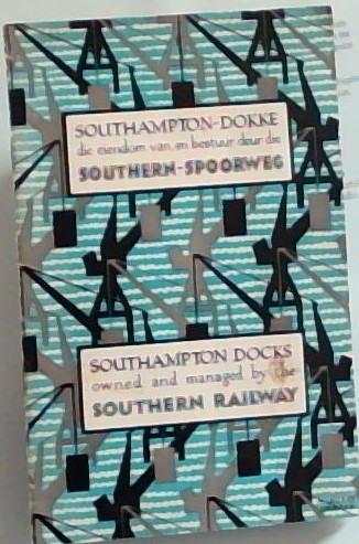 Southampton-Dokke: Die eiendom van, en bestuur deeur die Southern-Spoorweg / Southampton Docks: Owned and managed by the Southern Railway