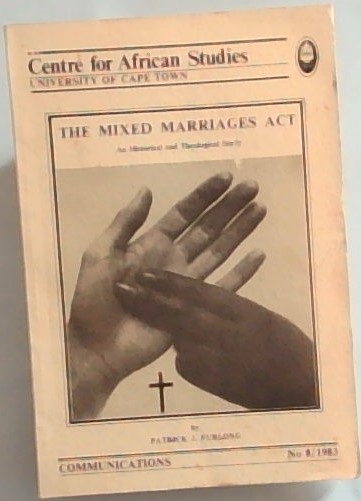 The mixed marriages act: An historical and theological study (Communications No. 8. / Centre for African Studies, University of Cape Town)