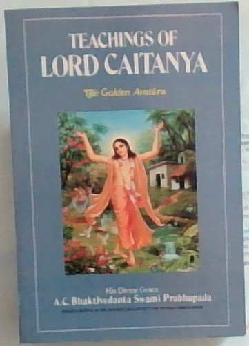 Teachings Of Lord Caitanya: The Golden Avatara