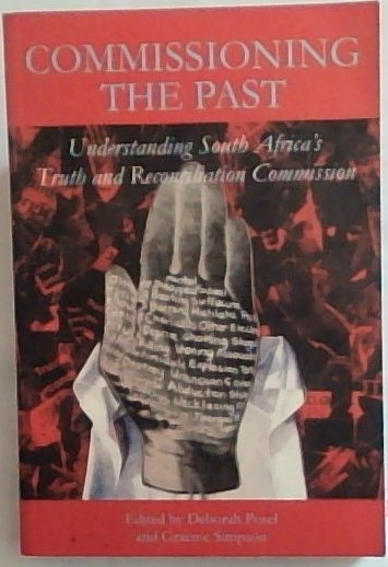 Commissioning the Past: Understanding South Africa's Truth and Reconciliation Commission