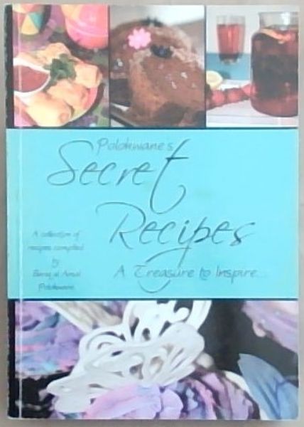 Polokwane's Secret Recipes: A Treasure to Inspire: A Collection of recipes