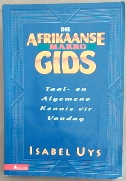 Die Afrikaanse Makro Gids: Vandag SE Taal-En Algemene Kennis-Boek (Afrikaans Edition)