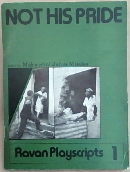 Not his pride: A play (Ravan playscripts)