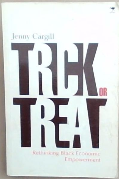 Image for Trick or Treat: Rethinking Black Economic Empowerment Trick or Treat: Rethinking Black Economic Empowerment