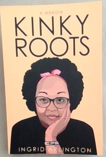 Kinky Roots: A Memoir