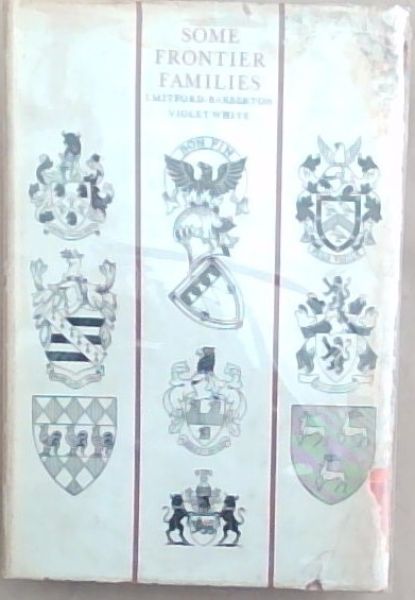 SOME FRONTIER FAMILIES: Biographical Sketches of 100 Eastern Province Families Before 1840 (Limited Edition No 896 of 1000 copies)