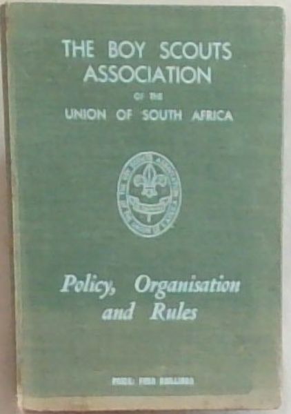 The Boy Scouts Association of the Union of South Africa: Policy, Organisation and Rules