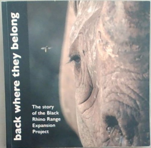 Back where they belong: The story of the Black Rhino Range Expansion Project 2003 to 2017 so far