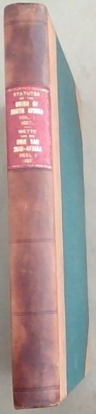 Statutes of the Union of South Africa Wetten van die Unie van Zuid-Afrika. (1927) Volume I-Deel I