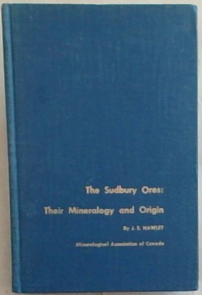 The Sudbury Ores: Their Mineralogy and Origin
