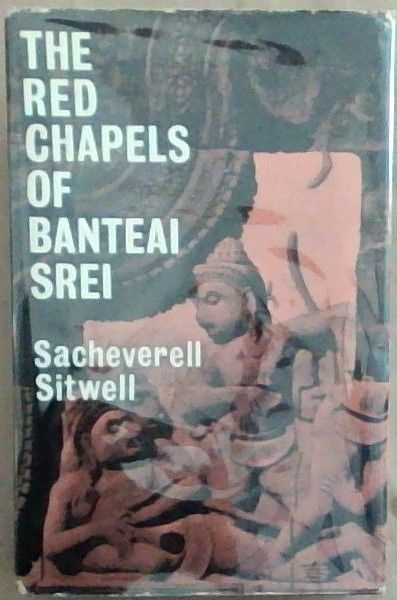 Image for The Red Chapels Of Banteai Srei : And Temples in Cambodia, India, Siam and Nepal The Red Chapels Of Banteai Srei : And Temples in Cambodia, India, Siam and Nepal