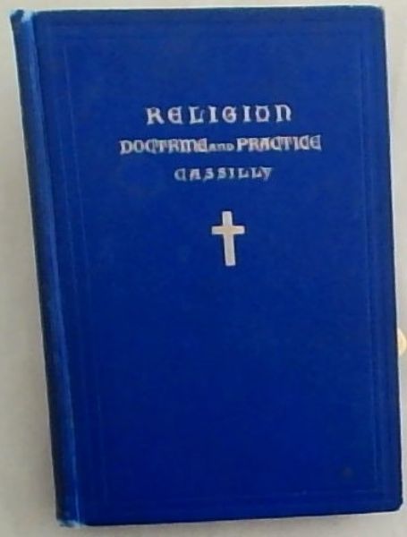 RELIGION DOCTRINE and PRACTICE for use in Catholic High Schools