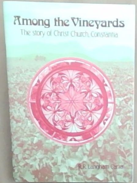 Among the Vineyards: The story of Christ Church, Constantia