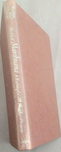 The Use of Marihuana: A Psychological and Physiological Inquiry