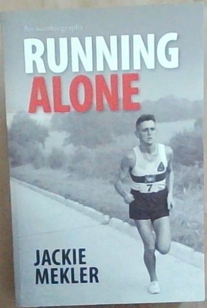 Running Alone: The Autobiography of Long-distance Runner Jackie Mekler