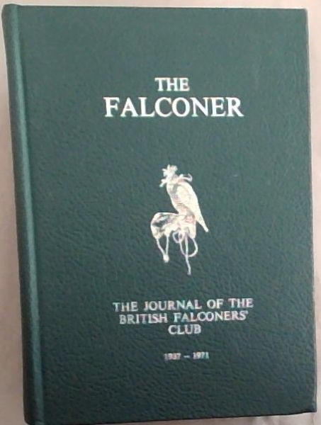 THE FALCONER. The Journal of the British Falconers' Club: 1937-1971