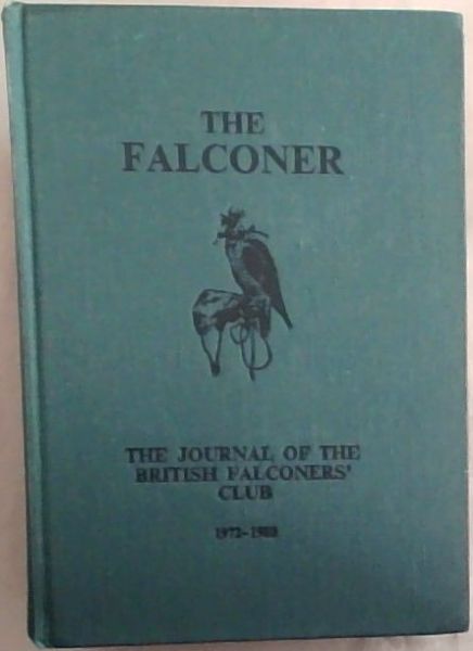 THE FALCONER: THE JOURNAL OF THE BRITISH FALCONERS' CLUB 1972 - 1988