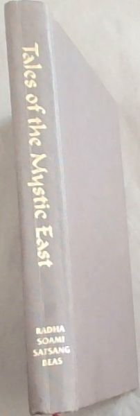 Tales of the Mystic East ; An Anthology of Mystic and Moral Tales Taken from the Teachings of the Saints