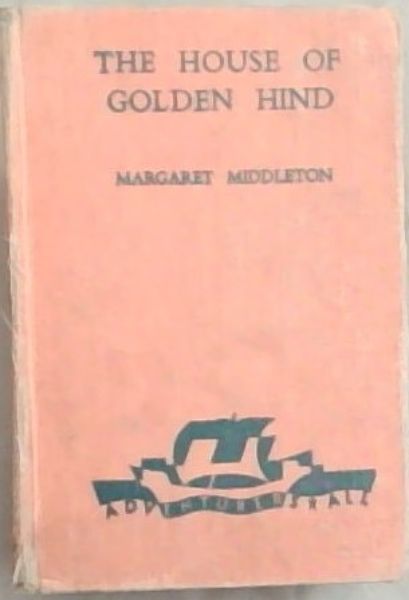 THE HOUSE OF GOLDEN HIND (Adventurers All - Series No.26)