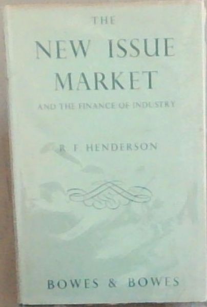 Image for The New Issue Market and the Finance Of Industry The New Issue Market and the Finance Of Industry